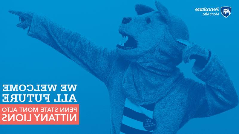 "We Welcome All Future Penn State Mont Alto Nittany Lion" Lion on light blue background